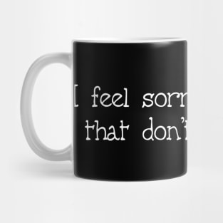 I Feel Sorry For People That Don't Know Me Mug